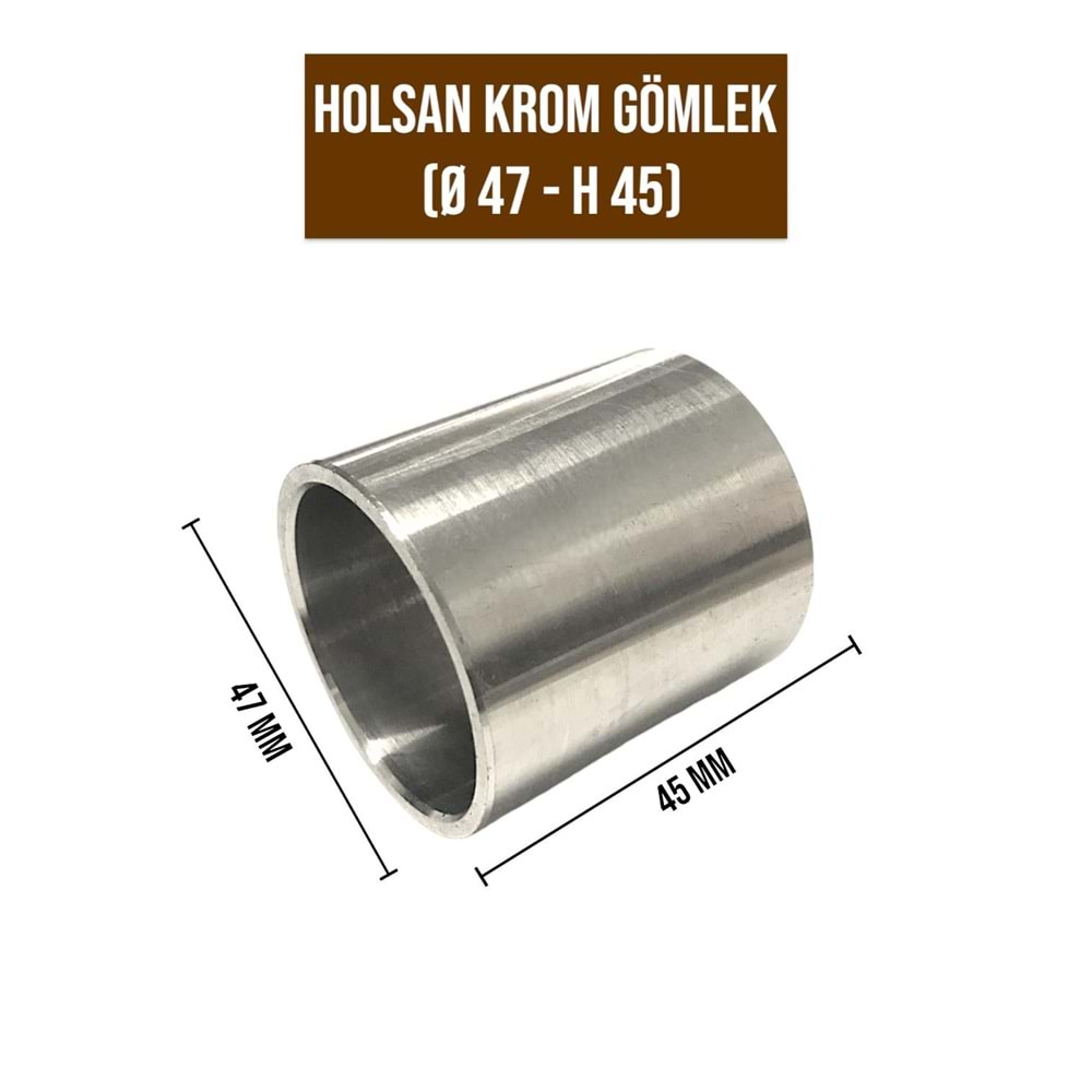 HOLSAN KROM GÖMLEK ÇAP 47 MM BOY 45 MM