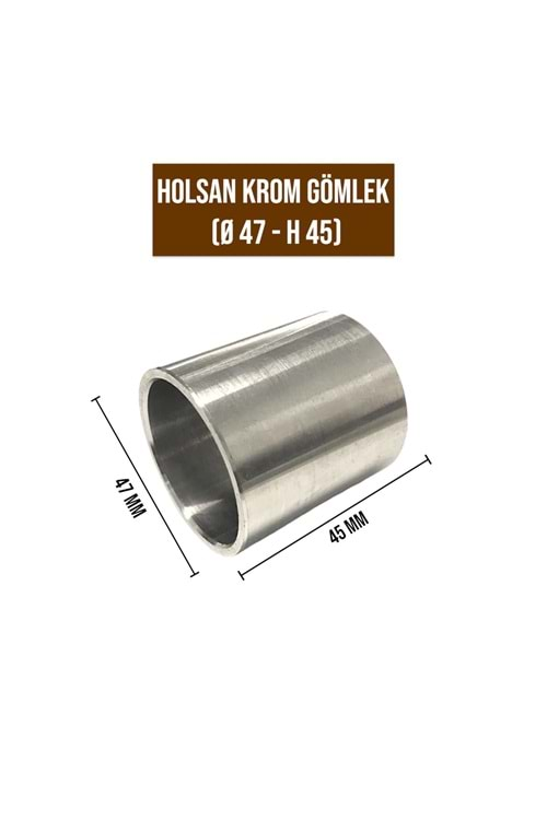 HOLSAN KROM GÖMLEK ÇAP 47 MM BOY 45 MM